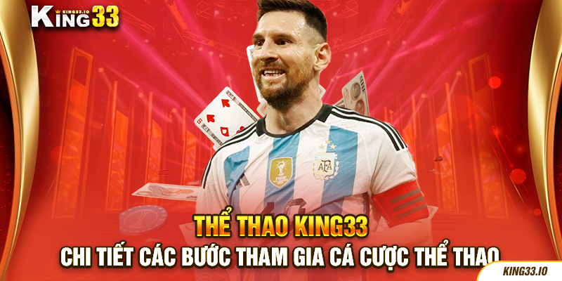 Chi tiết các bước tham gia cá cược thể thao King33