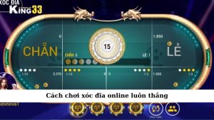 Cách chơi xóc đĩa online luôn thắng